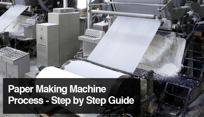 Paper Making Machine Process - Step by Step Guide.